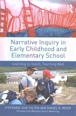 Seller image for Narrative Inquiry in Early Childhood and Elementary School : Learning to Teach, Teaching Well for sale by GreatBookPrices