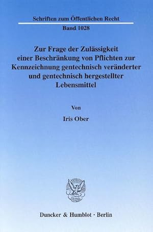 Bild des Verkufers fr Zur Frage der Zulssigkeit einer Beschrnkung von Pflichten zur Kennzeichnung gentechnisch vernderter und gentechnisch hergestellter Lebensmittel. [Schriften zum ffentlichen Recht, Bd. 1028]. zum Verkauf von Antiquariat Thomas Haker GmbH & Co. KG