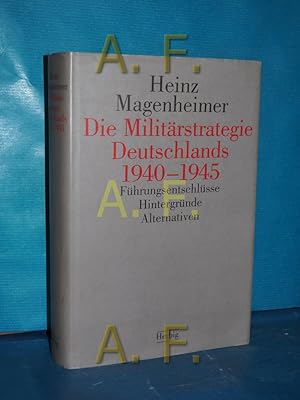 Bild des Verkufers fr Die Militrstrategie Deutschlands 1940 - 1945 : Fhrungsentschlsse, Hintergrnde, Alternativen zum Verkauf von Antiquarische Fundgrube e.U.