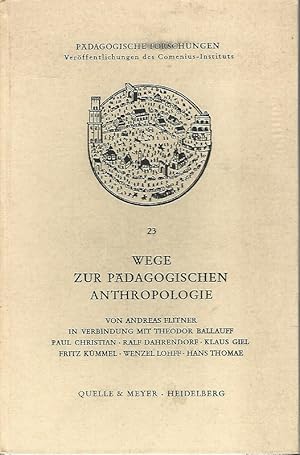 Wege zur Pädagogischen Anthropologie. Versuch einer Zusammenarbeit der Wissenschaften vom Mensche...