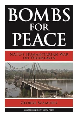 Image du vendeur pour Bombs for Peace : NATO's Humanitarian War on Yugoslavia mis en vente par GreatBookPrices