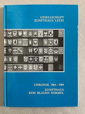 Gesellschaft Zunfthaus Letzi. Chronik 1964-1989. Zunfthaus zum blauen Himmel.