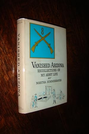 Vanished Arizona (limited to 1,500 copies) Recollections of Army Life during the 1870s & 1880s du...