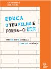 Imagen del vendedor de Educa o Teu Filho e Forma-o bem Para que n?o te aborre?as com a sua insol?ncia a la venta por AG Library