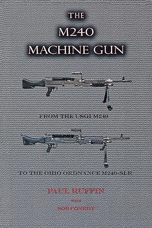Imagen del vendedor de Ruffin, P: The M240 Machine Gun a la venta por moluna