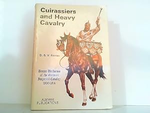 Seller image for Cuirassiers and Heavy Cavalry - Dress Uniforms of the German Imperial Cavalry 1900-1914. for sale by Antiquariat Ehbrecht - Preis inkl. MwSt.