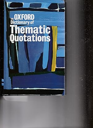 Seller image for THE OXFORD DICTIONARY OF THEMATIC QUOTATIONS for sale by BOOK NOW