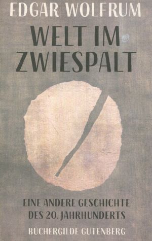 Bild des Verkufers fr Welt im Zwiespalt: Eine andere Geschichte des 20. Jahrhunderts zum Verkauf von Gabis Bcherlager