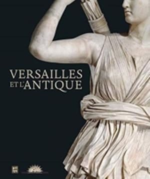 Bild des Verkufers fr Versailles et l'Antique Sous la direction d'Alexandre Maral et Nicolas Milovanovic. zum Verkauf von Librairie Le Trait d'Union sarl.