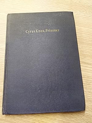 Bild des Verkufers fr Cyrus Knox, Prisoner; The Story of a Tentative Experiment zum Verkauf von Cambridge Rare Books