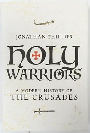 Bild des Verkufers fr Holy Warriors: A Modern History of the Crusades zum Verkauf von PsychoBabel & Skoob Books