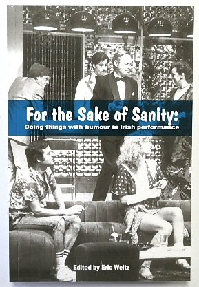 Seller image for For the Sake of Sanity: Doing Things with Humour in Irish Performance for sale by PsychoBabel & Skoob Books