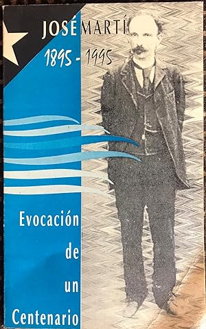 José Martí 1895-1995 Evocación De Un Centenario