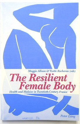 Seller image for The Resilient Female Body: Health and Malaise in Twentieth-Century France for sale by PsychoBabel & Skoob Books