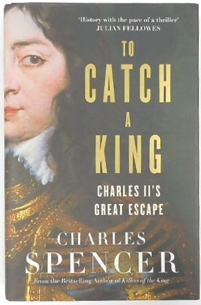 To Catch a King: Charles II's Great Escape