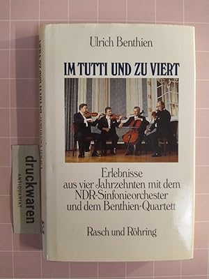 Imagen del vendedor de Im Tutti und zu viert. Erlebnisse aus vier Jahrzehnten mit dem NDR-Sinfonieorchester und dem Benthien-Quartett. a la venta por Druckwaren Antiquariat