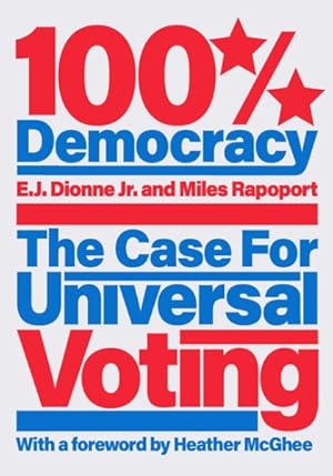 Bild des Verkufers fr 100% Democracy : The Case for Universal Voting zum Verkauf von GreatBookPricesUK