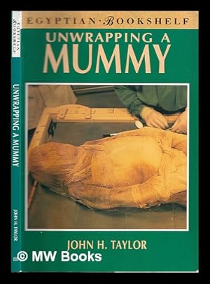 Imagen del vendedor de Unwrapping a mummy : the life, death and embalming of Horemkenesi / John H. Taylor a la venta por MW Books