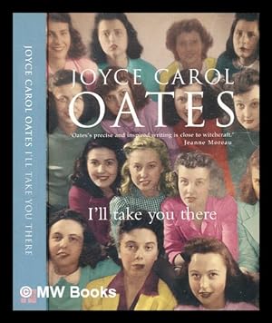 Imagen del vendedor de I'll take you there : a novel / Joyce Carol Oates a la venta por MW Books