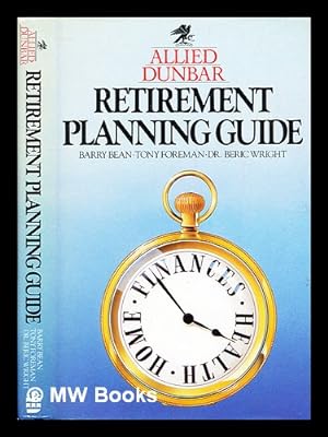 Image du vendeur pour Allied Dunbar retirement planning guide / by Barry Bean, Tony Foreman and H. Beric Wright mis en vente par MW Books