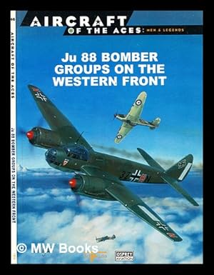 Image du vendeur pour Ju 88 Bomber Groups on the Western Front / by John Weal; illustrated by Mark Styling mis en vente par MW Books