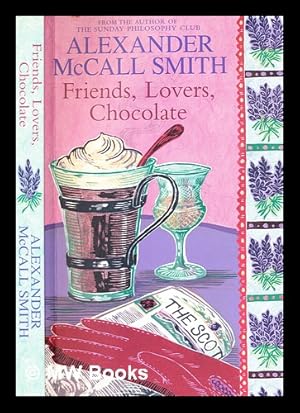 Seller image for Friends, lovers, chocolate / Alexander McCall Smith for sale by MW Books