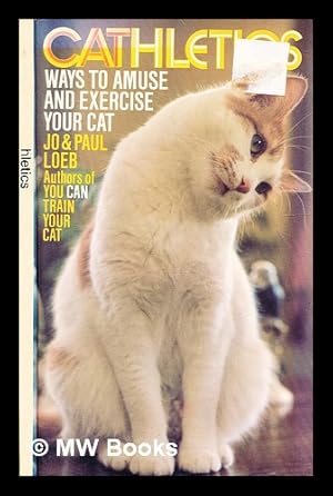 Bild des Verkufers fr Cathletics : ways to amuse and exercise your cat / by Josephine Banks; Paul Loeb zum Verkauf von MW Books