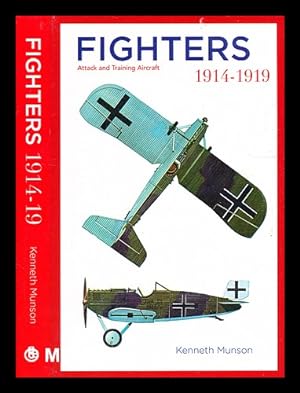 Seller image for Fighters : attack and training aircraft : 1914-1919 / Kenneth Munson ; additional notes by Ian D. Huntley ; illustrated by John W. Wood . [et al.] for sale by MW Books
