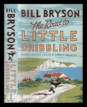 Seller image for The road to Little Dribbling : more notes from a small island / Bill Bryson for sale by MW Books