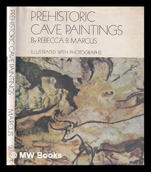 Seller image for Prehistoric cave paintings / by Rebecca B. Marcus ; illustrated with photographs for sale by MW Books