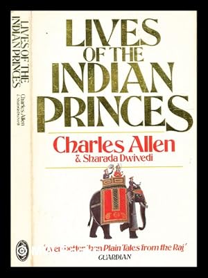 Immagine del venditore per Lives of the Indian princes / Charles Allen and Sharada Dwivedi venduto da MW Books