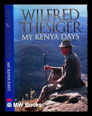 Imagen del vendedor de My Kenya days / Wilfred Thesiger a la venta por MW Books