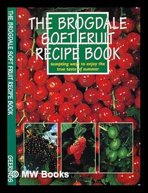 Immagine del venditore per The Brogdale soft fruit recipe book / compiled and published by Geerings of Ashford Ltd, illustrations by Barbara Seth venduto da MW Books