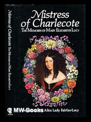 Seller image for Mistress of Charlecote : the memoirs of Mary Elizabeth Lucy / introduced by Alice Fairfax-Lucy for sale by MW Books