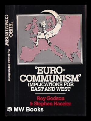 Seller image for Eurocommunism," implications for East and West / by Roy Godson, Stephen Haseler ; research contributors, Leonard Schapiro [and others] for sale by MW Books
