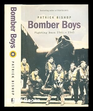 Seller image for Bomber boys : fighting back, 1940-1945 / Patrick Bishop for sale by MW Books