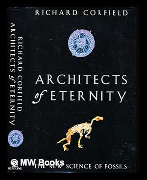 Bild des Verkufers fr Architects of eternity : the new science of fossils / Richard Corfield zum Verkauf von MW Books