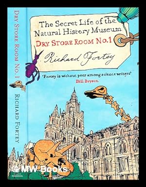 Seller image for Dry store room no. 1: the secret life of the Natural History Museum / Richard Fortey for sale by MW Books