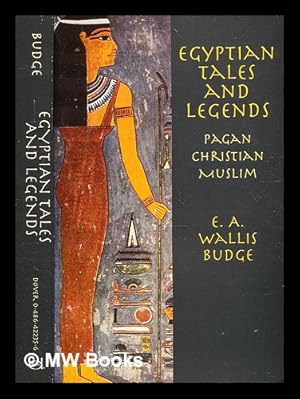 Image du vendeur pour Egyptian tales and legends : Pagan, Christian and Muslim / [translated by] E.A. Wallis Budge mis en vente par MW Books