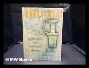 Imagen del vendedor de Roman glass: reflections on cultural change / Stuart J. Fleming a la venta por MW Books
