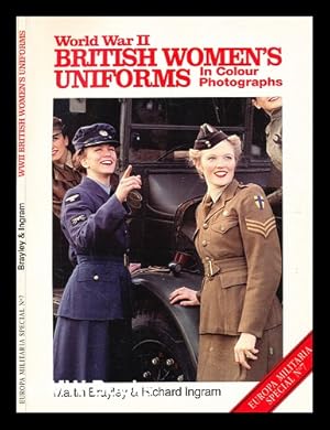 Image du vendeur pour World War II British women's uniforms in colour photographs / Martin Brayley & Richard Ingram mis en vente par MW Books