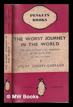 Seller image for The worst journey in the world: Antarctic 1910-1913 / Apsley George Benet Cherry-Garrard Volume 1 for sale by MW Books