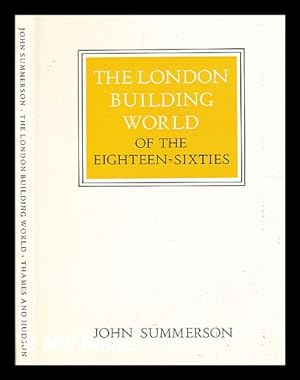 Immagine del venditore per The London building world of the eighteen-sixties / (by) John Summerson venduto da MW Books