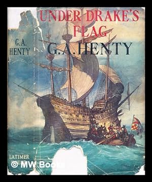 Image du vendeur pour Under Drake's flag : a tale of the Spanish Main / by G. A. Henty mis en vente par MW Books