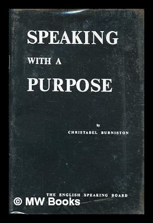 Imagen del vendedor de Speaking with a purpose : speech exercises for adults / by Christabel Burniston a la venta por MW Books