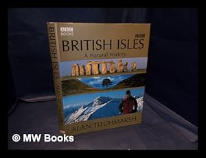 Imagen del vendedor de British Isles : a natural history / Alan Titchmarsh a la venta por MW Books