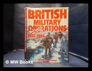 Image du vendeur pour British military operations 1945-1984 / editor: John Pimlott mis en vente par MW Books