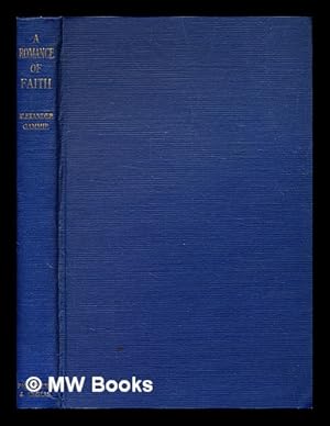 Image du vendeur pour A romance of faith: the story of the Orphan Homes of Scotland and the founder William Quarrier / by Alexander Gammie mis en vente par MW Books