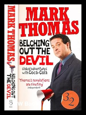 Seller image for Belching out the devil : global adventures with Coca-Cola / by Mark Thomas for sale by MW Books