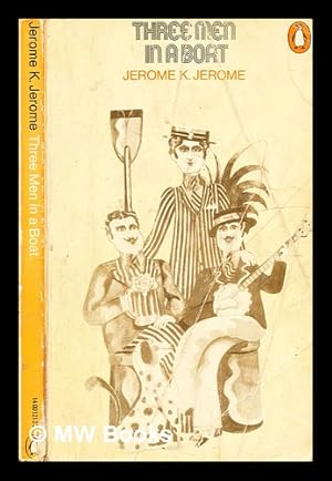 Imagen del vendedor de Three men in a boat : to say nothing of the dog! / Jerome K. Jerome a la venta por MW Books